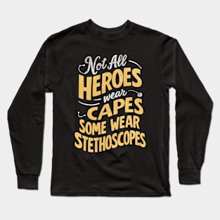 Not All Heroes Wear Capes Some Wear Stethoscopes | Father's Day |Dad Lover gifts Long Sleeve T-Shirt